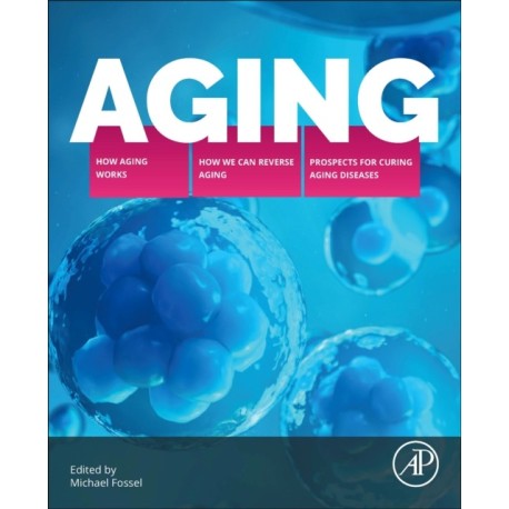 Aging: How Aging Works, How We Reverse Aging, and Prospects for Curing Aging Diseases