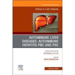 Autoimmune Liver Diseases: Autoimmune Hepatitis, PBC, and PSC, An Issue of Clinics in Liver Disease