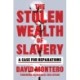 The Stolen Wealth of Slavery: A Case for Reparations