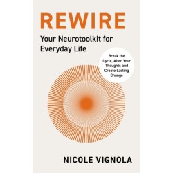 Rewire: Break the Cycle, Alter Your Thoughts and Create Lasting Change