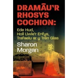 Dramau'r Rhosys Cochion: Ede Hud, Holl Liwie'r Enfys, Trafaelu ar y Tren Glas