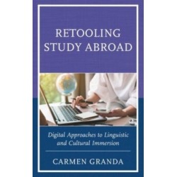 Retooling Study Abroad: Digital Approaches to Linguistic and Cultural Immersion