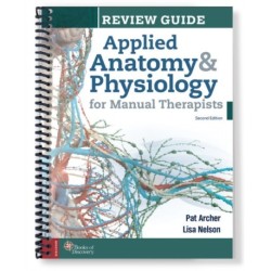 Applied Anatomy & Physiology for Manual Therapists Review Guide