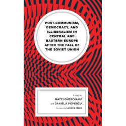 Post-communism, Democracy, and Illiberalism in Central and Eastern Europe after the fall of the Soviet Union
