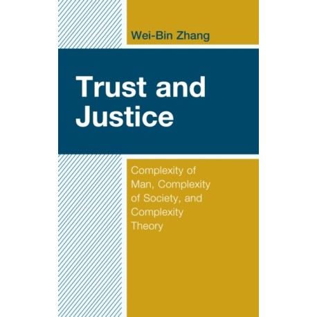 Trust and Justice: Complexity of Man, Complexity of Society, and Complexity Theory