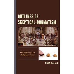 Outlines of Skeptical-Dogmatism: On Disbelieving Our Philosophical Views