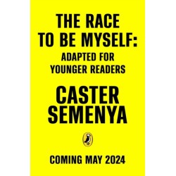The Race To Be Myself: Adapted for Younger Readers