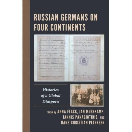 Russian Germans on Four Continents: Histories of a Global Diaspora