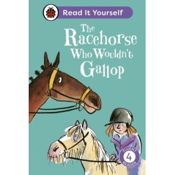 The Racehorse Who Wouldn't Gallop: Read It Yourself - Level 4 Fluent Reader