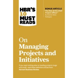 HBR's 10 Must Reads on Managing Projects and Initiatives
