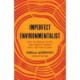 Imperfect Environmentalist: How to Reduce Waste and Create Change for a Better Planet