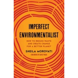 Imperfect Environmentalist: How to Reduce Waste and Create Change for a Better Planet
