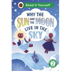 Why the Sun and Moon Live in the Sky: Read It Yourself - Level 2 Developing Reader