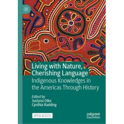 Living with Nature, Cherishing Language: Indigenous Knowledges in the Americas Through History
