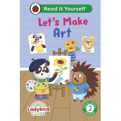Ladybird Class Let's Make Art: Read It Yourself - Level 2 Developing Reader