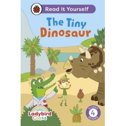 Ladybird Class The Tiny Dinosaur: Read It Yourself - Level 4 Fluent Reader