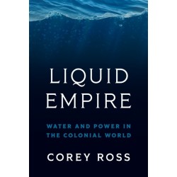 Liquid Empire: Water and Power in the Colonial World