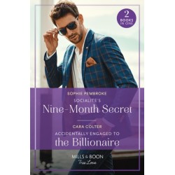 Socialite's Nine-Month Secret / Accidentally Engaged To The Billionaire: Socialite's Nine-Month Secret (Twin Sister Swap) / Accidentally Engaged to the Billionaire