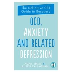 OCD, Anxiety and Related Depression: The Definitive CBT Guide to Recovery