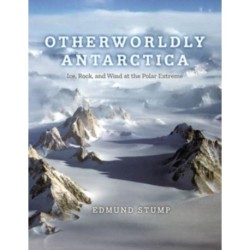 Otherworldly Antarctica: Ice, Rock, and Wind at the Polar Extreme