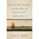 Oliver Hart and the Rise of Baptist America