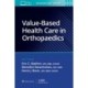 Value-Based Health Care in Orthopaedics