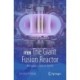 ITER: The Giant Fusion Reactor: Bringing a Sun to Earth