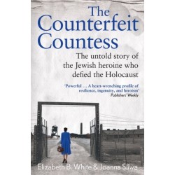 Counterfeit Countess, The: The untold story of the Jewish heroine who defied the Holocaust