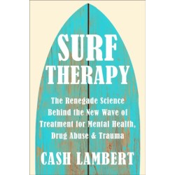 Surf Therapy: The Evidence-Based Science for Physical, Mental & Emotional Well-Being
