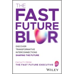 The Fast Future Blur: Discover Transformative Interconnections Shaping the Future