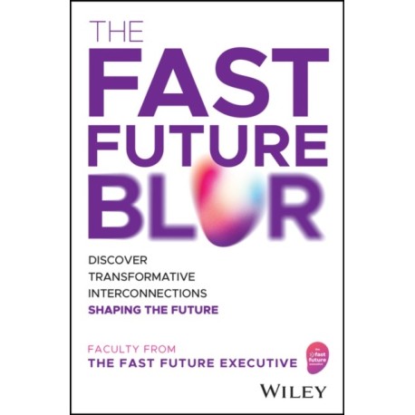 The Fast Future Blur: Discover Transformative Interconnections Shaping the Future