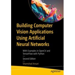 Building Computer Vision Applications Using Artificial Neural Networks: With Examples in OpenCV and TensorFlow with Python