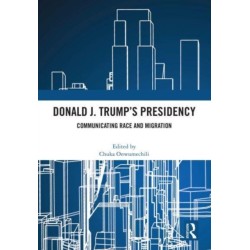 Donald J. Trump's Presidency: Communicating Race and Migration