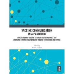 Vaccine Communication in a Pandemic: Strengthening Vaccine Literacy, Restoring Trust and Engaging Communities to Foster Vaccine Confidence and Uptake