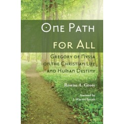 One Path for All: Gregory of Nyssa on the Christian Life and Human Destiny