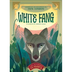 White Fang: Inspired by the Masterpiece by Jack London