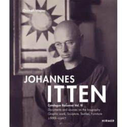 Johannes Itten. Catalogue RaisonneVol. III.: Documents and Sources on the Biography. Graphic Work, Sculpture, Tapestries, Furniture. 1888-1967