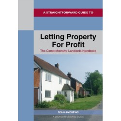 A Straightforward Guide to Letting Property for Profit: Revised Ediition - 2024