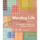 Mending Life: A Handbook for Repairing Clothes and Hearts (and Patching to Practice Sustainable Fashion and Fix the Clothes You Love)