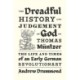 The Dreadful History and Judgement of God on Thomas Muntzer: The Life and Times of an Early German Revolutionary