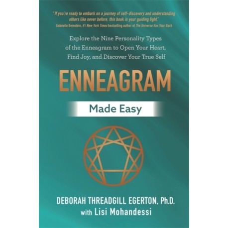 Enneagram Made Easy: Explore the Nine Personality Types of the Enneagram to Open Your Heart, Find Joy, and Discover Your True Self