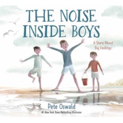 The Noise Inside Boys: A Story About Big Feelings