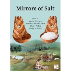 Mirrors of Salt: Proceedings of the First International Congress on the Anthropology of Salt: 20-24 August 2015, 'Al. I. Cuza' University, Iasi, Romania