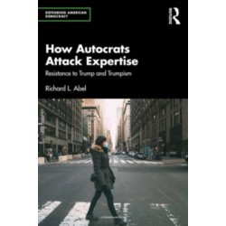 How Autocrats Attack Expertise: Resistance to Trump and Trumpism