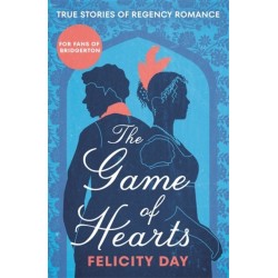 The Game of Hearts: True Stories of Regency Romance