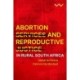 Abortion Services and Reproductive Justice in Rural South Africa