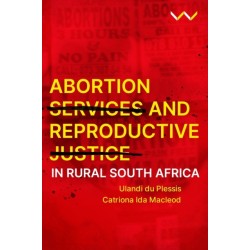 Abortion Services and Reproductive Justice in Rural South Africa