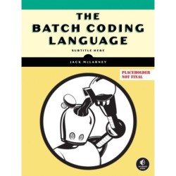 The Book of Batch Scripting: From Fundamentals to Advanced Automation