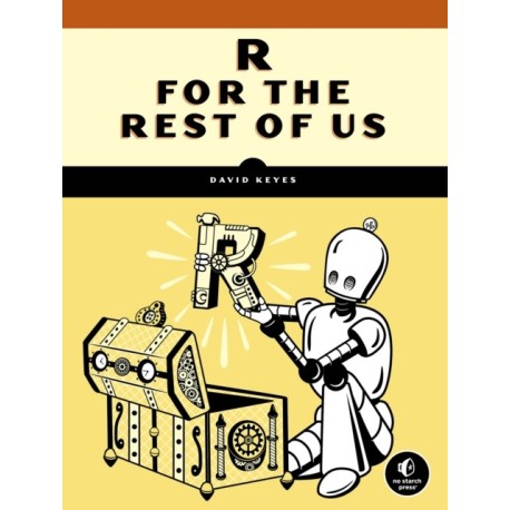 R for the Rest of Us: A Statistics-Free Introduction