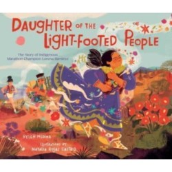 Daughter of the Light-Footed People: The Story of Indigenous Marathon Champion Lorena Ramirez